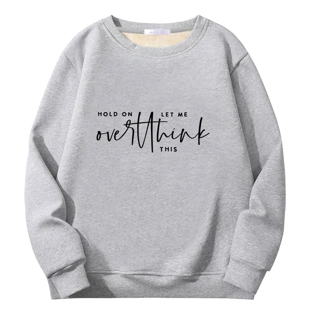 Hold On Let Me Overthink Crew Collar Fleece Sherpa Sweatshirt sold by GTHIC product image thumbnail 3