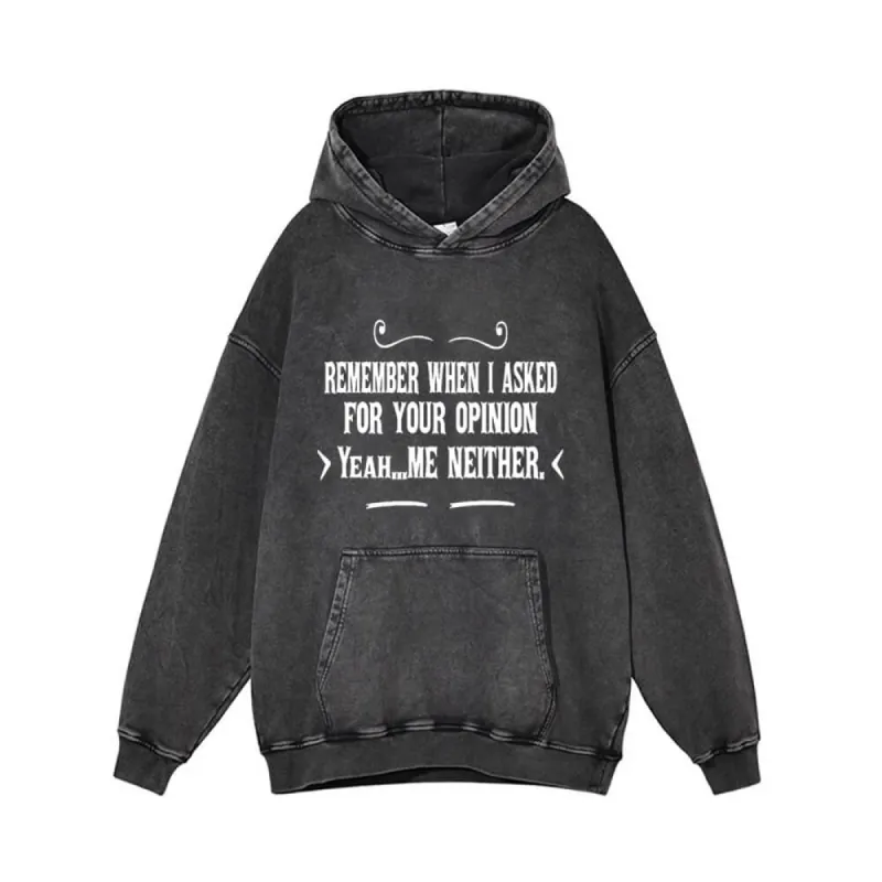 Remember When I Asked For Your Opinion Hoodie sold by GTHIC