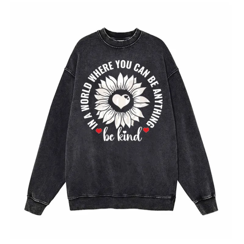 In a World Where You Can Be Anything Heart Flower Sweatshirt sold by GTHIC