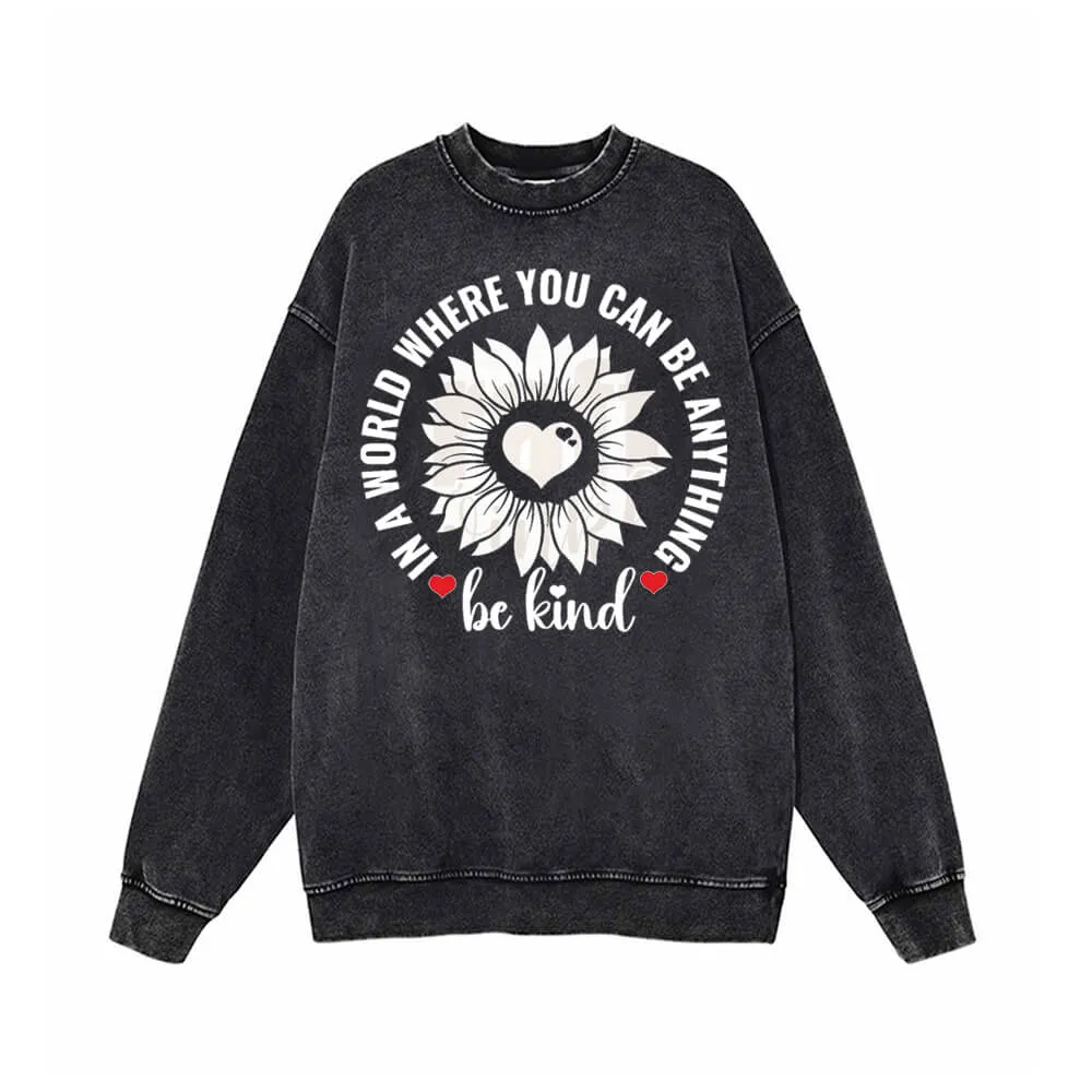 In a World Where You Can Be Anything Heart Flower Sweatshirt sold by GTHIC