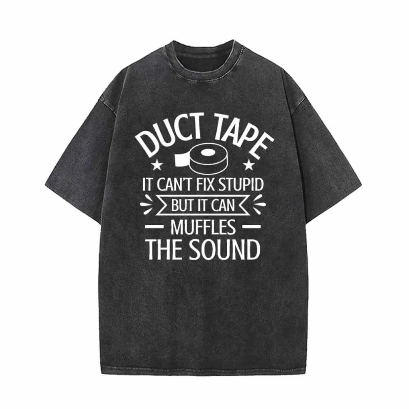 Duct Tape Can’t Fix Stupid Vintage Washed T-shirt sold by GTHIC
