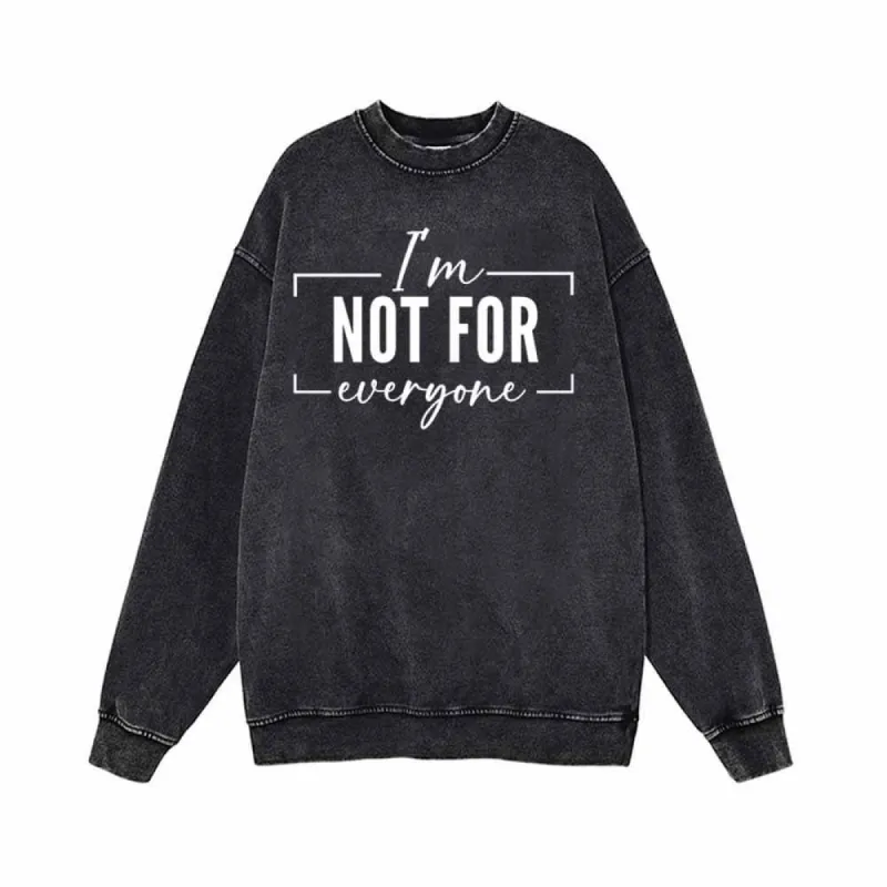 I’m Not For Everyone Vintage Washed Sweatshirt sold by GTHIC