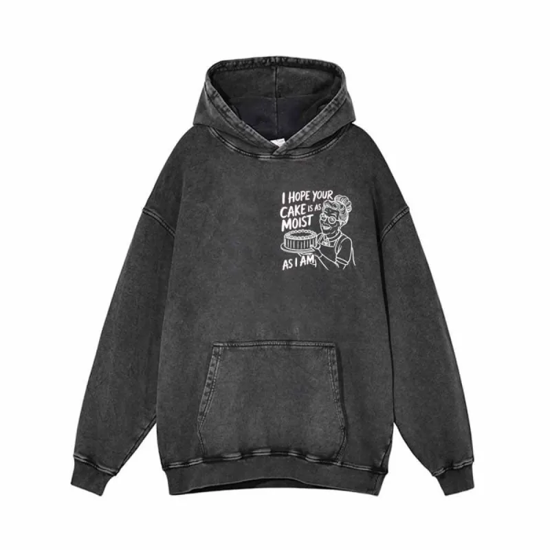 I Hope Your Cake Is As Moist As I Am Hoodie sold by GTHIC