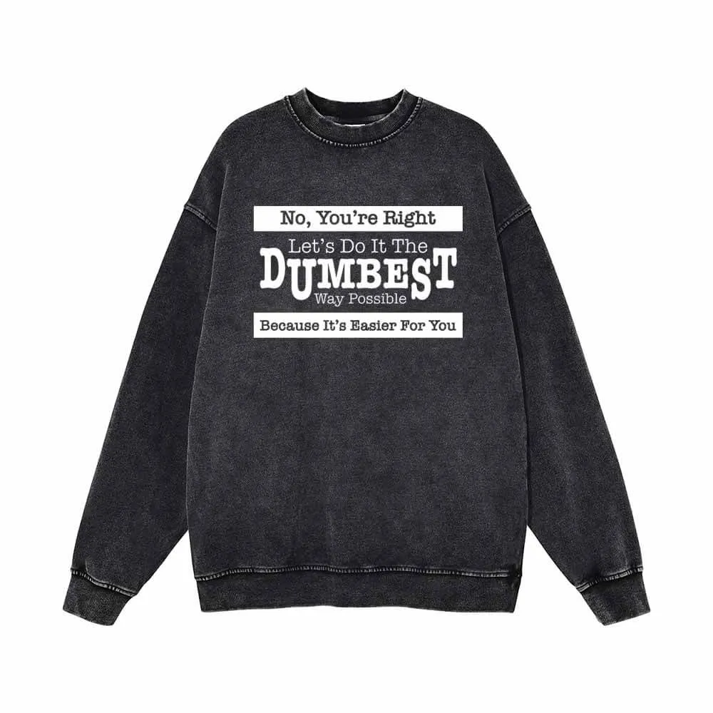 No You're Right Let's Do It Vintage Washed Sweatshirt sold by GTHIC