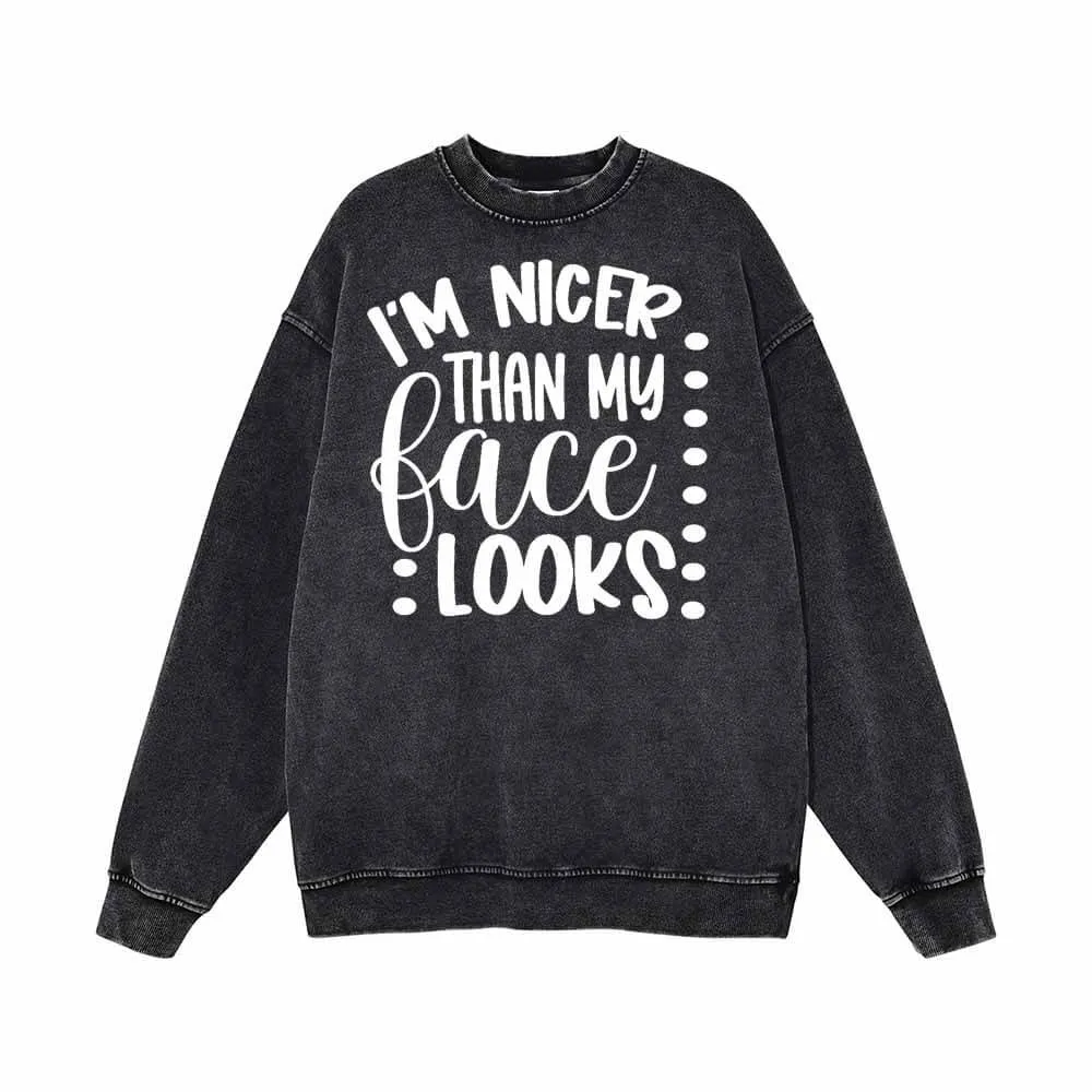 I'm Nicer Than My Face Looks Vintage Washed Sweatshirt sold by GTHIC