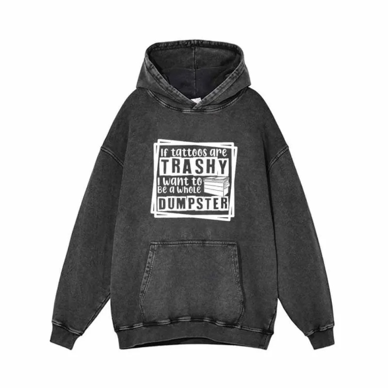 If Tattoos Are Trash Vintage Washed Hoodie sold by GTHIC