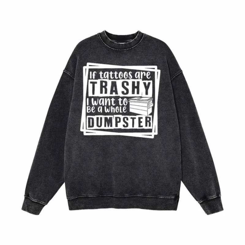 If Tattoos Are Trash Vintage Washed Sweatshirt sold by GTHIC