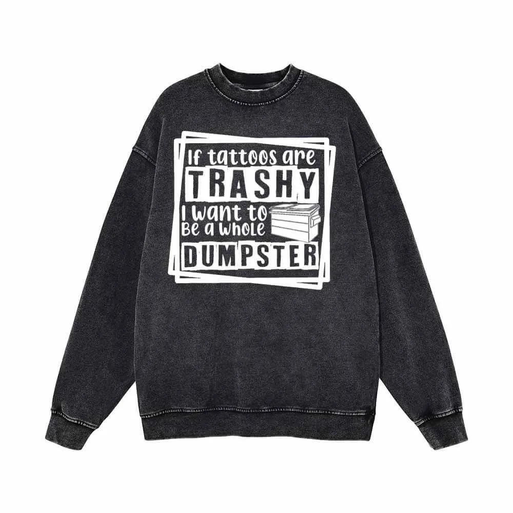 If Tattoos Are Trash Vintage Washed Sweatshirt sold by GTHIC