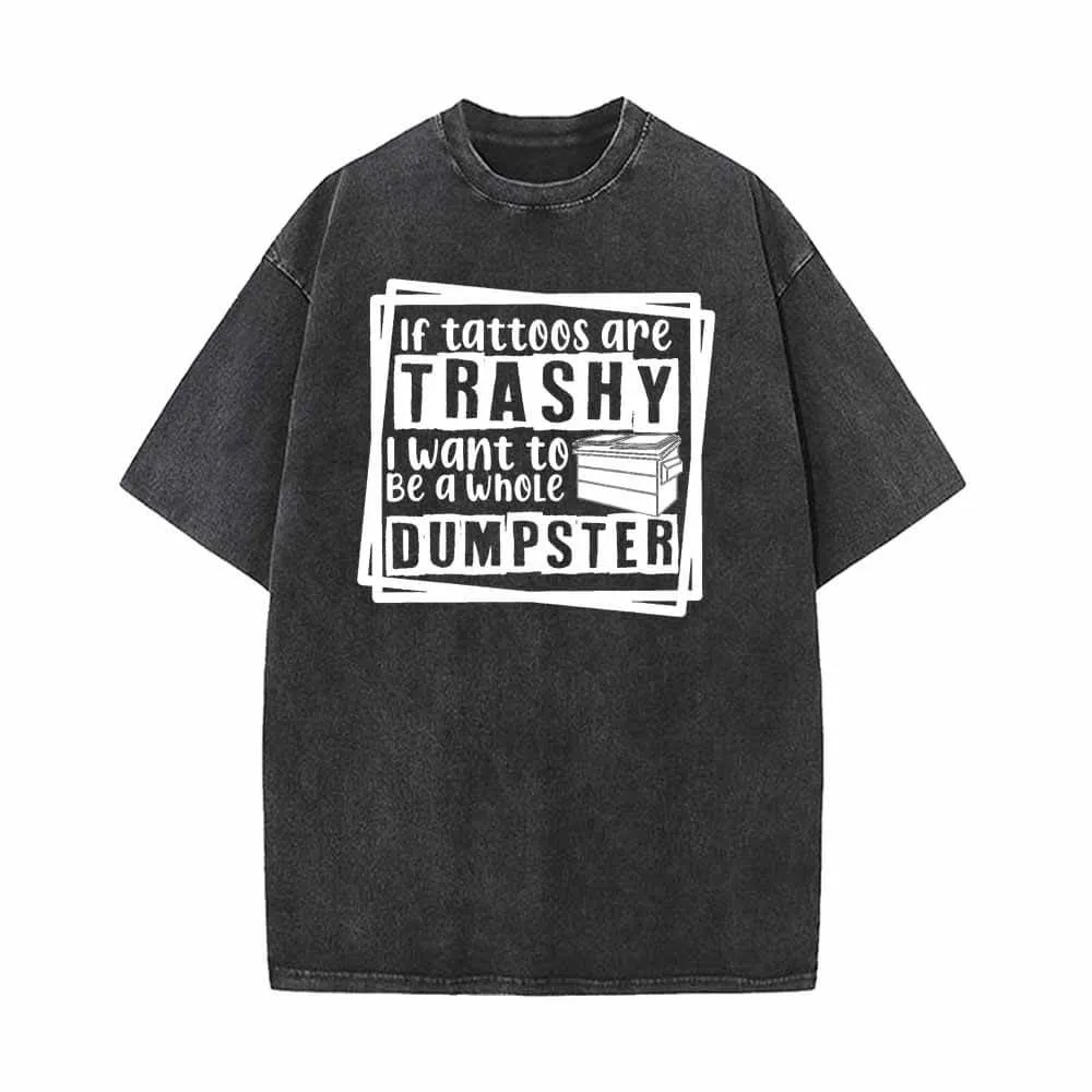 If Tattoos Are Trash Vintage Washed T-shirt sold by GTHIC