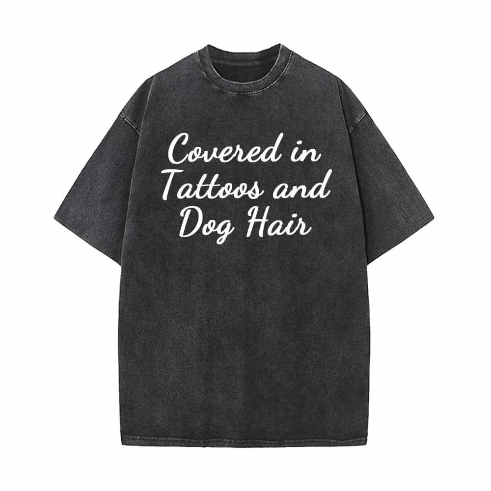Covered In Tattoos And Dog Hair Vintage Washed T-shirt sold by GTHIC