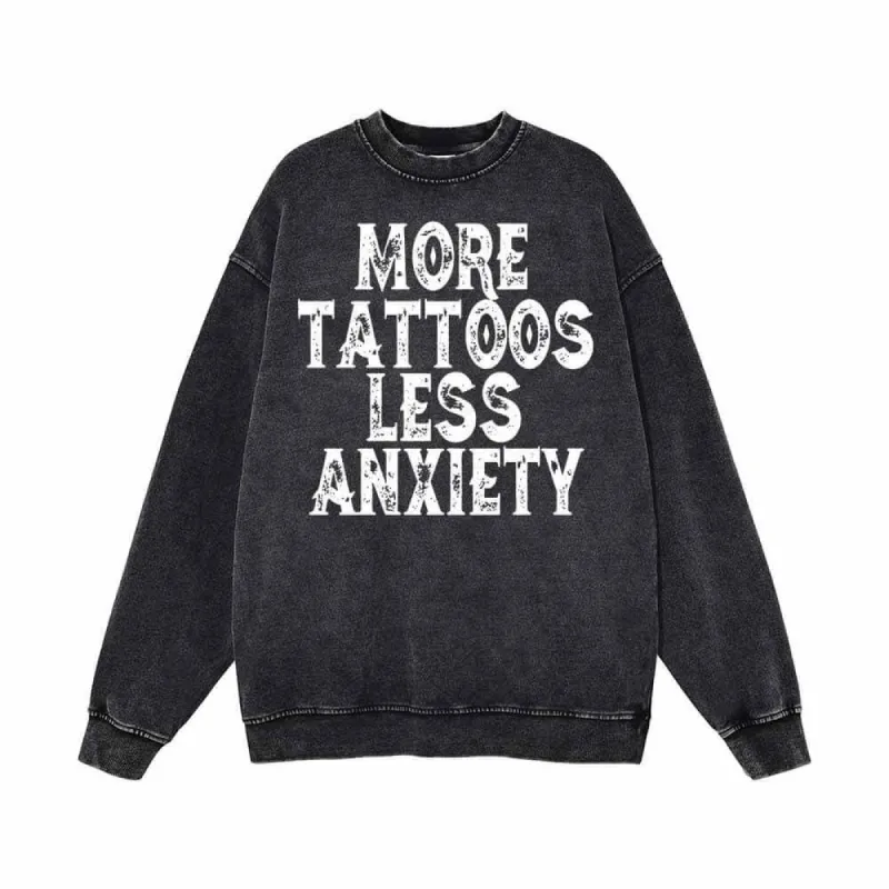 More Tattoos Less Anxiety Vintage Washed Sweatshirt sold by GTHIC