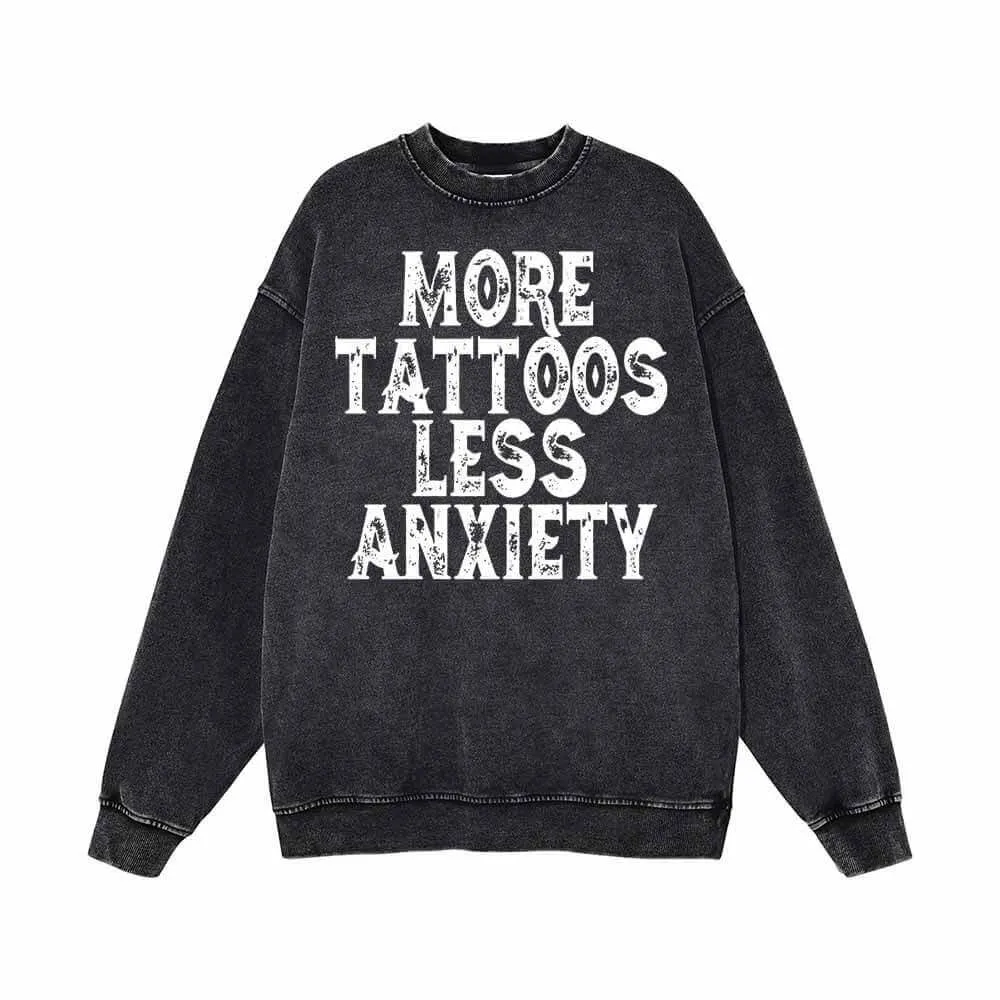 More Tattoos Less Anxiety Vintage Washed Sweatshirt sold by GTHIC