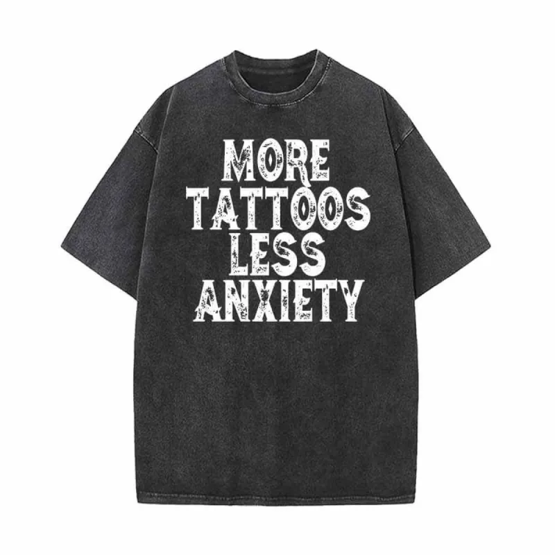More Tattoos Less Anxiety Vintage Washed T-shirt sold by GTHIC