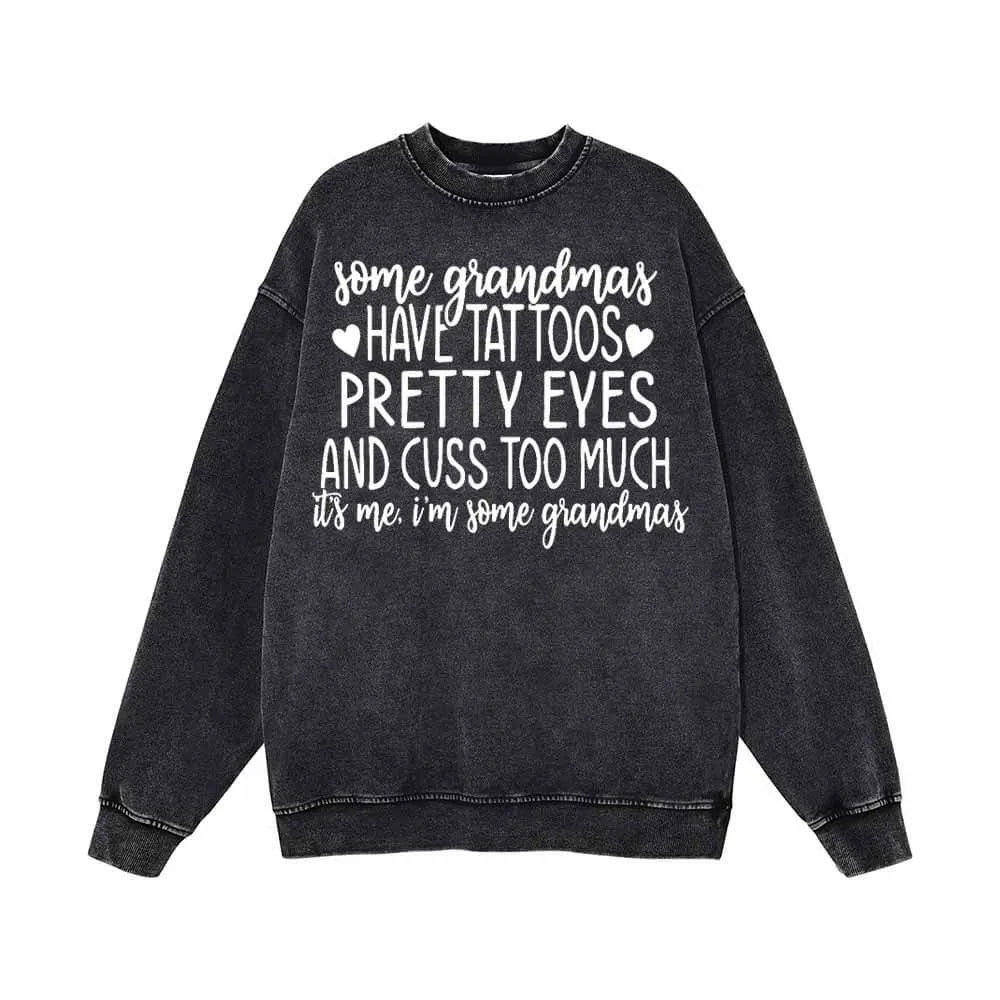 Some Grandmas Have Tattoos Vintage Washed Sweatshirt sold by GTHIC