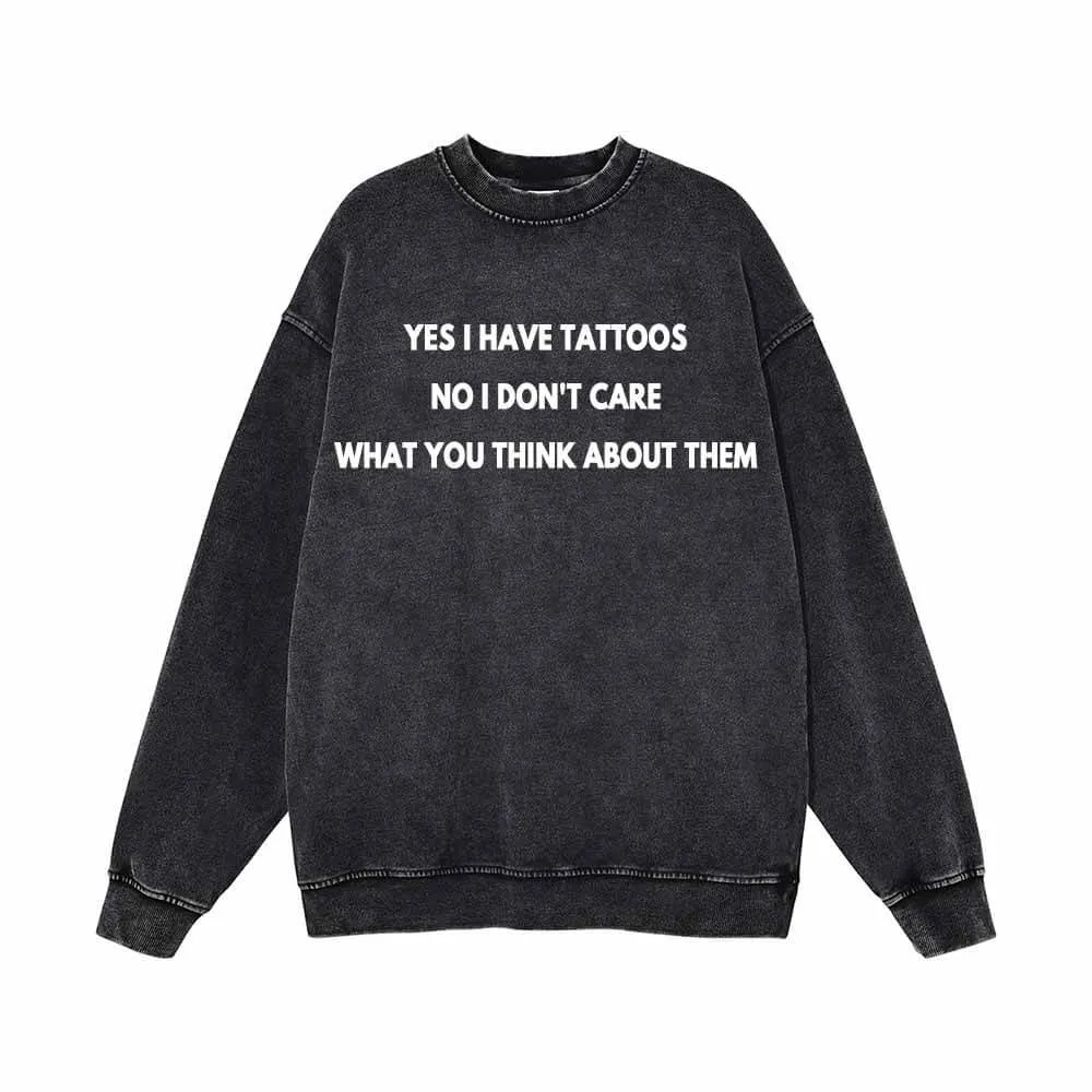 Yes I Have Tattoos No I Don’s Care Vintage Washed Sweatshirt sold by GTHIC