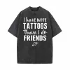 I Have More Tattoos Than I Do Friends Vintage Washed T-shirt sold by GTHIC