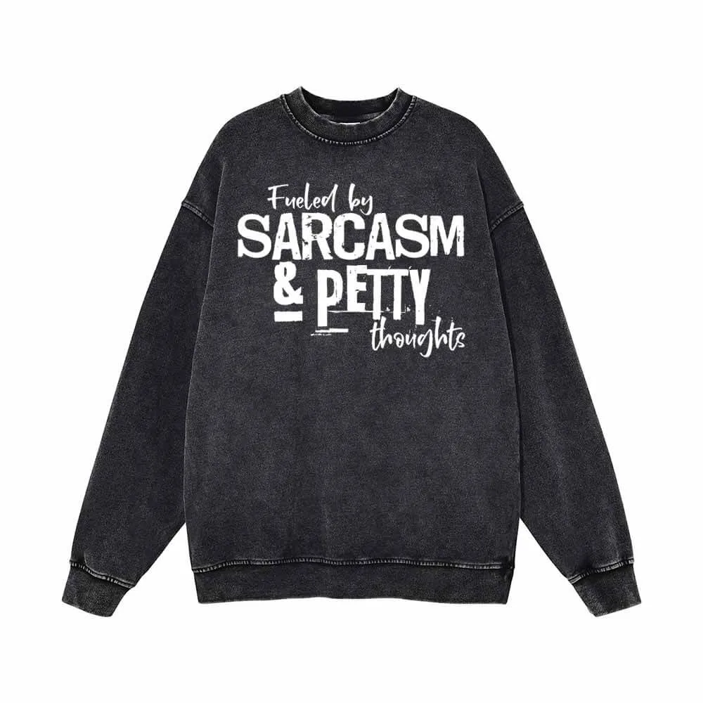 Fueled By Sarcasm And Petty Thoughts Sweatshirt sold by GTHIC
