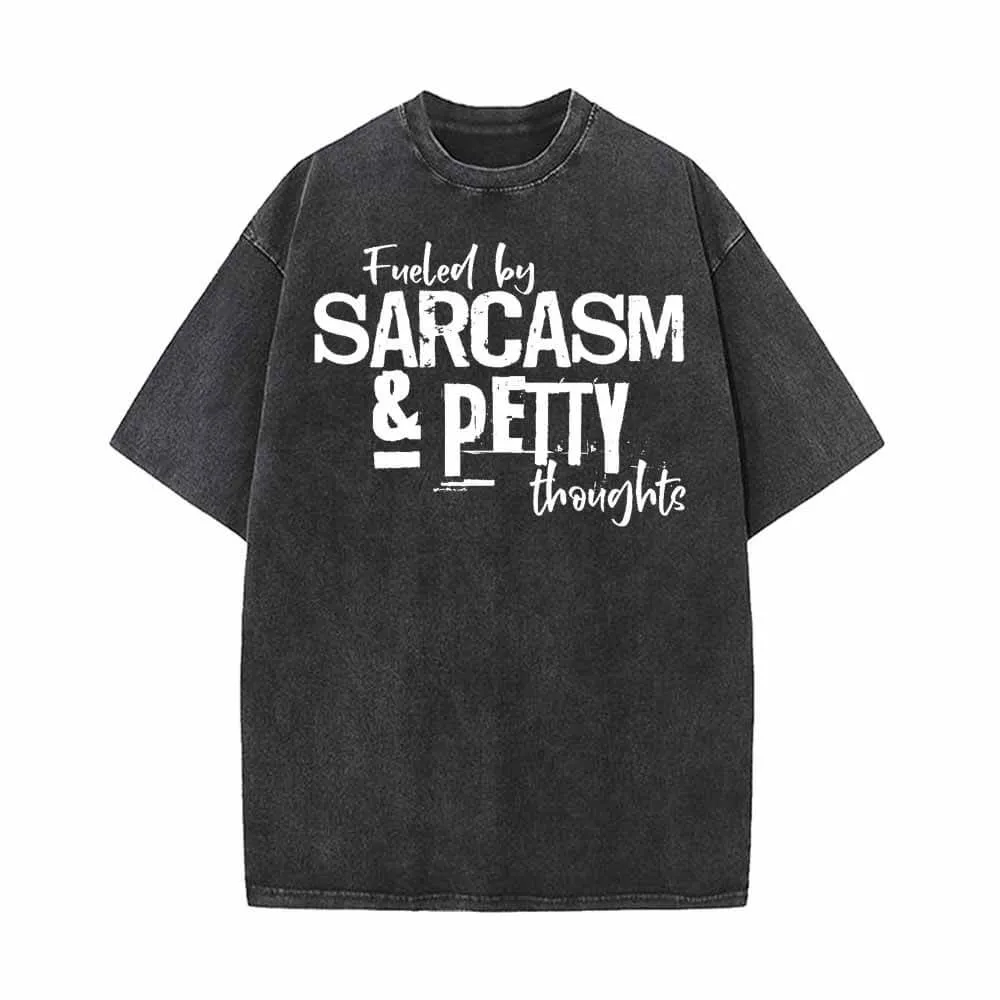 Fueled By Sarcasm And Petty Thoughts T-shirt sold by GTHIC