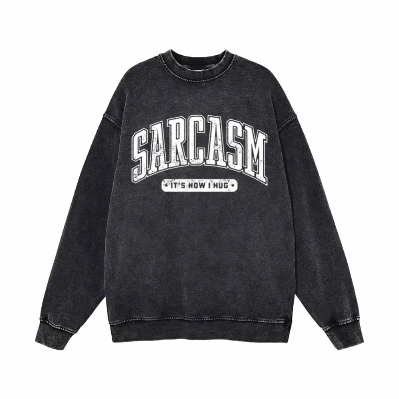 Sarcasm It's How I Hug Vintage Washed Sweatshirt sold by GTHIC