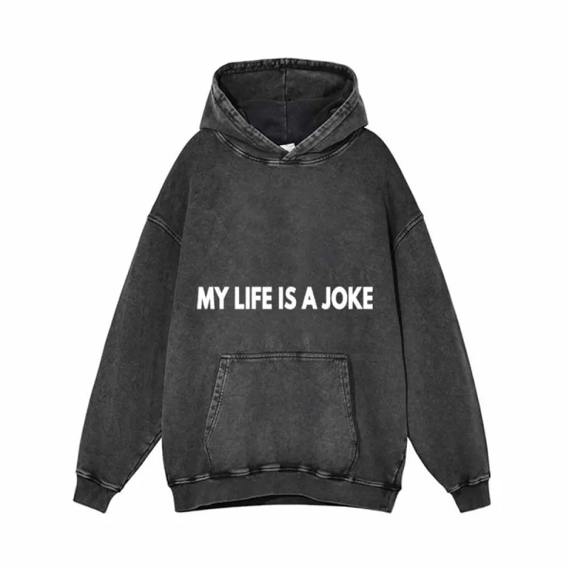 My Life Is A Joke Vintage Washed Hoodie made by GTHIC