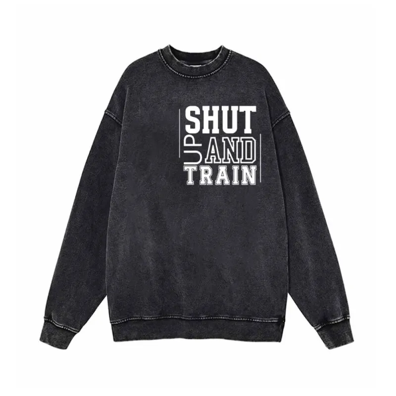 No Pain No Gain Shut Up And Train Vintage Washed Sweatshirt sold by GTHIC