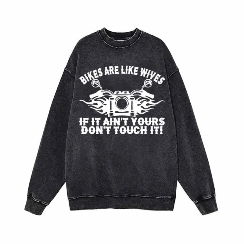 Bikers Are Like Wives Don’t Touch It Vintage Washed Sweatshirt sold by GTHIC