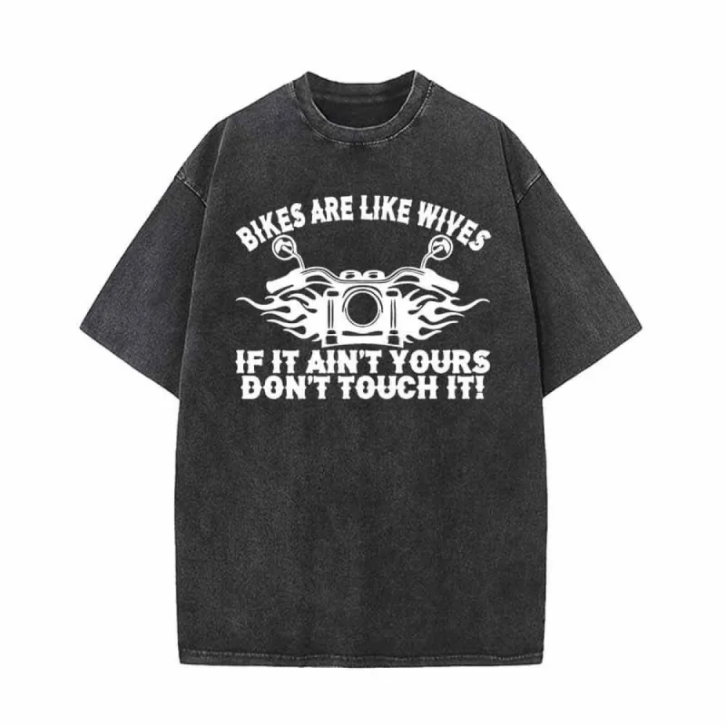 Bikers Are Like Wives Don’t Touch It Vintage Washed T-shirt sold by GTHIC