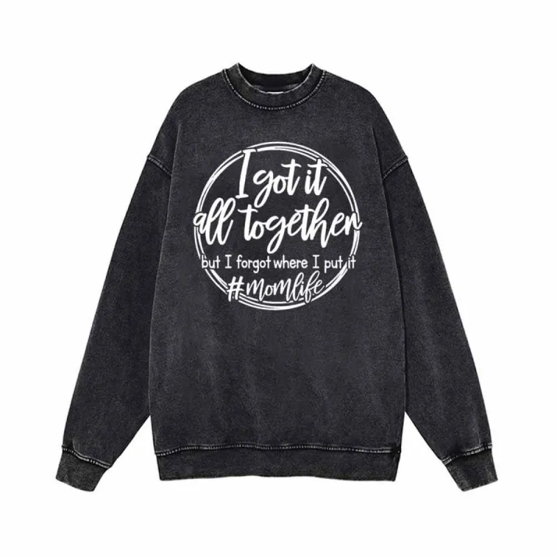I Got It All Together But I Forgot Where I Put It Sweatshirt sold by GTHIC