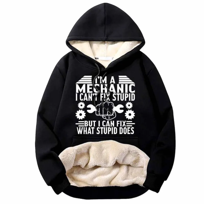 I'm a Mechanic I Can't Fix Stupid Fleece Sherpa Hoodie sold by GTHIC