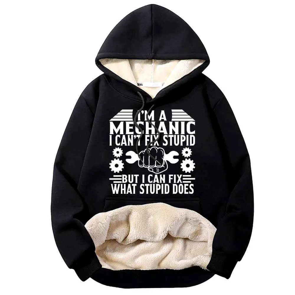 I'm a Mechanic I Can't Fix Stupid Fleece Sherpa Hoodie sold by GTHIC