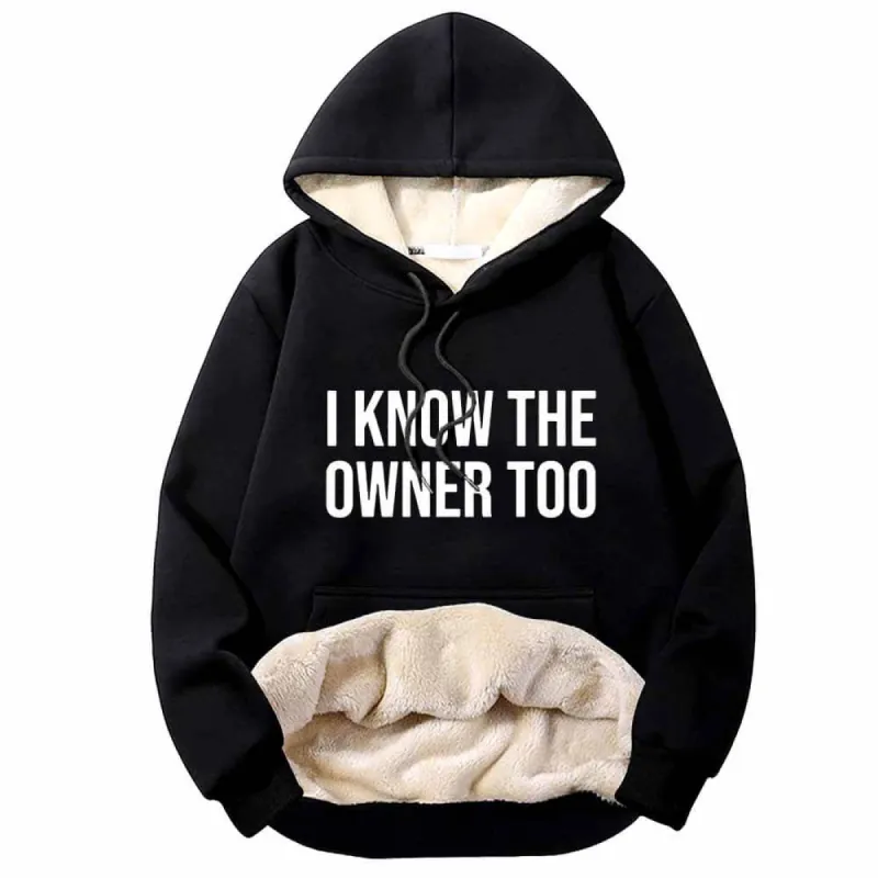 I Know The Owner Too Warm Fleece Sherpa Lined Hoodie sold by GTHIC