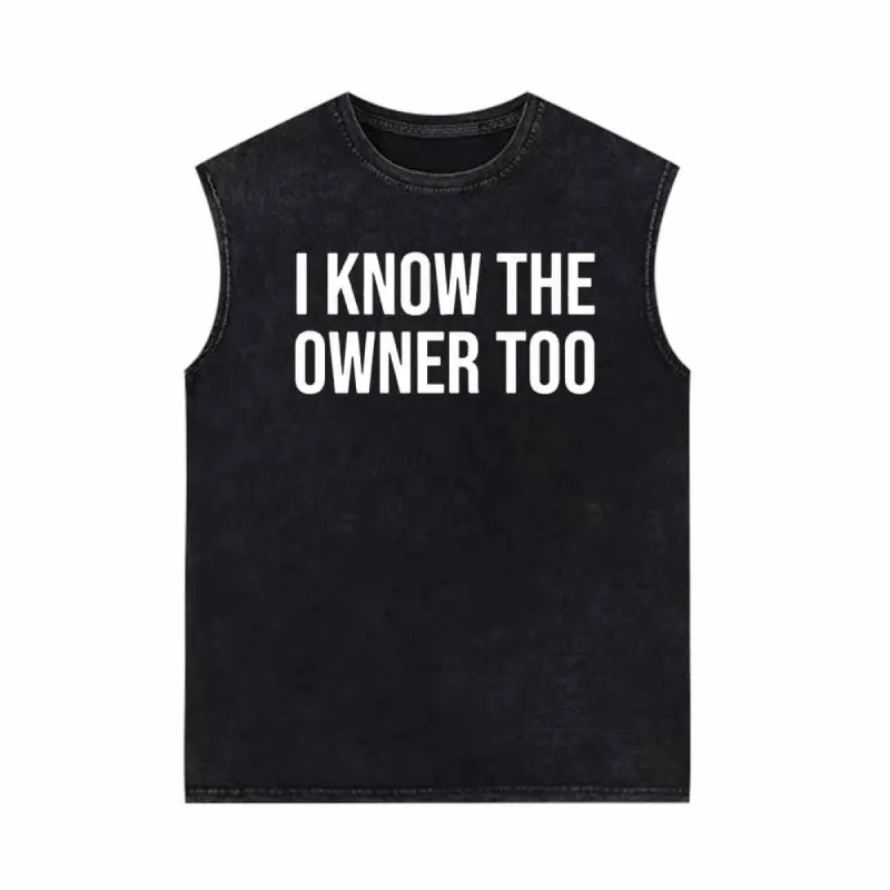 I Know The Owner Too Vintage Washed Vest Top sold by GTHIC