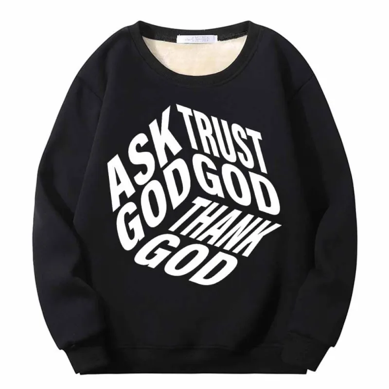 Ask God Trust God Thank God Fleece Sherpa Sweatshirt sold by GTHIC