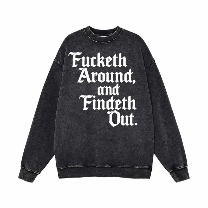 Fucketh Around and Findeth Out Vintage Washed Sweatshirt sold by GTHIC
