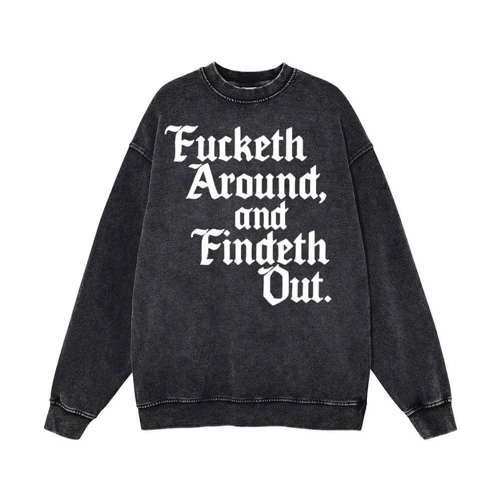 Fucketh Around and Findeth Out Vintage Washed Sweatshirt sold by GTHIC