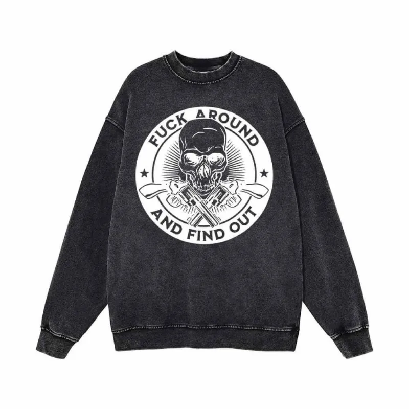Fuck Around And Find Out Skull Vintage Washed Sweatshirt sold by GTHIC
