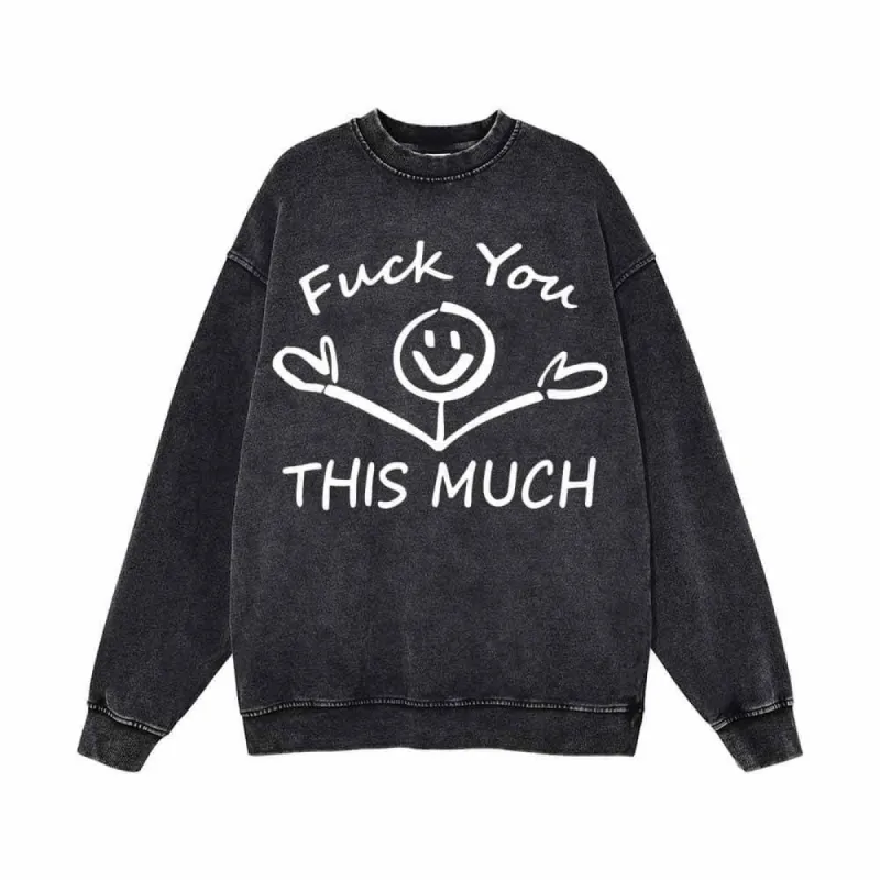 Fuck You This Much Smile Vintage Washed Sweatshirt sold by GTHIC