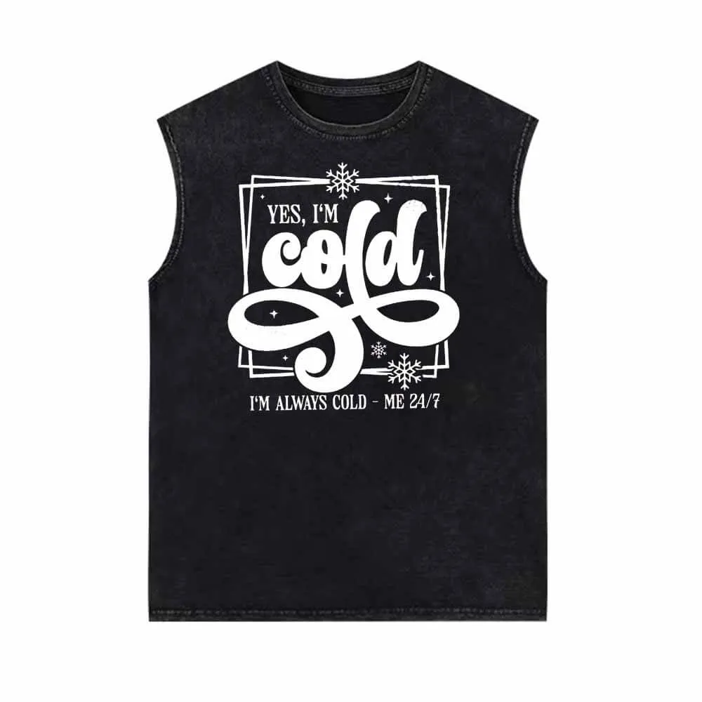 Yes I’m Cold Always I’m Cold Vintage Washed Vest Top sold by GTHIC