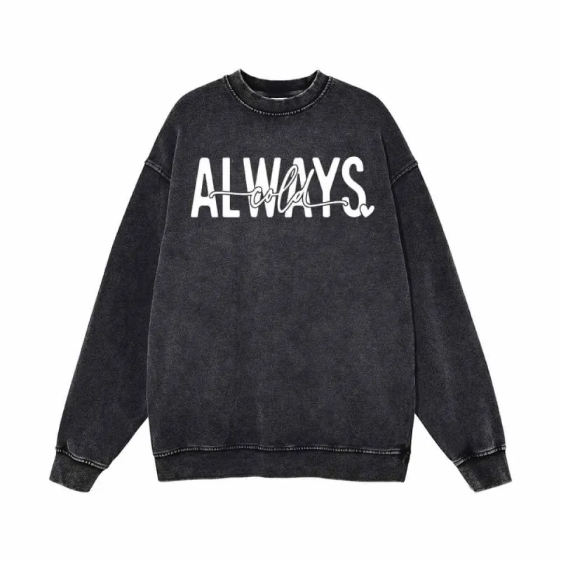 Always Cold English Letters Vintage Washed Sweatshirt sold by GTHIC