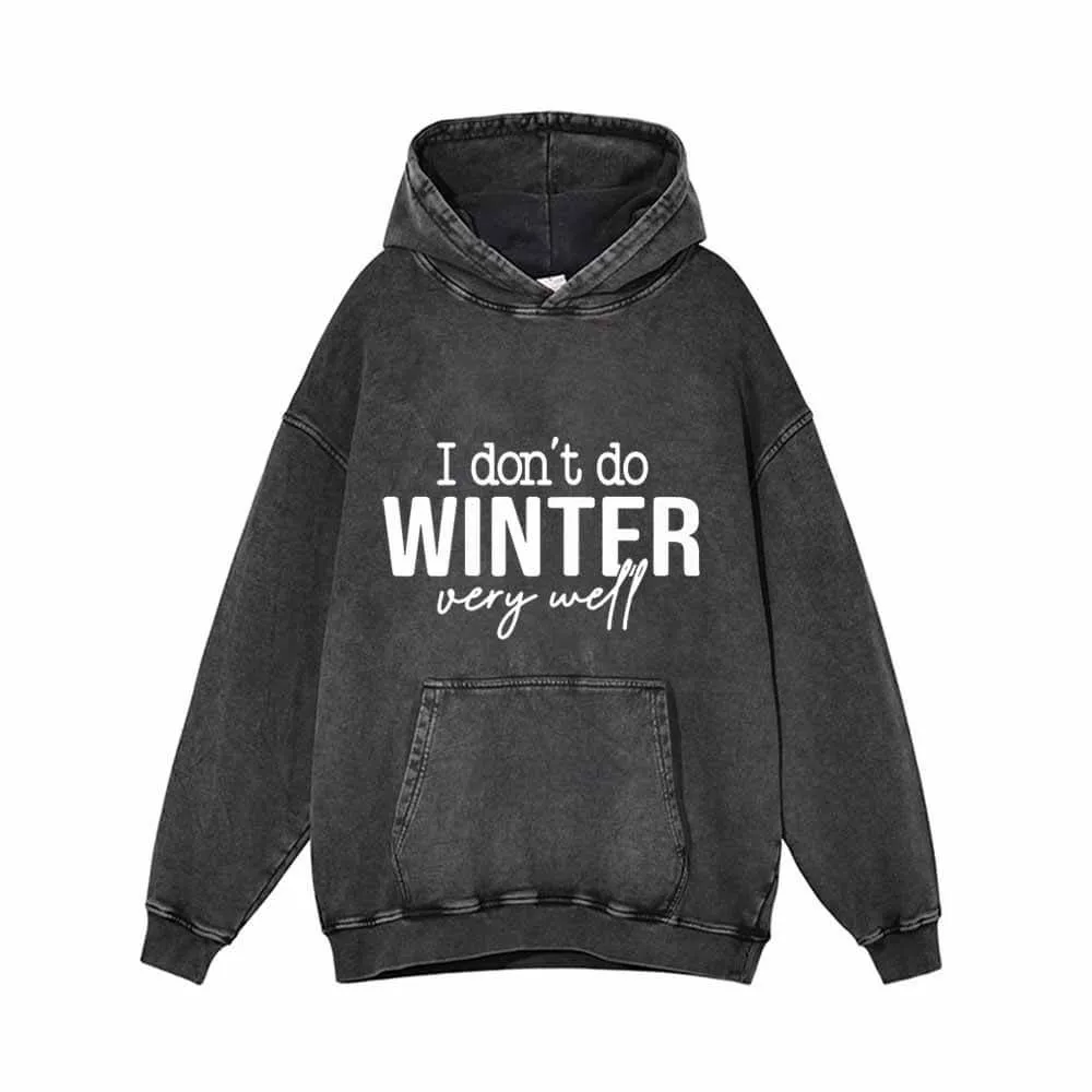 I Don’t Do Winter Very Well Vintage Washed Hoodie sold by GTHIC