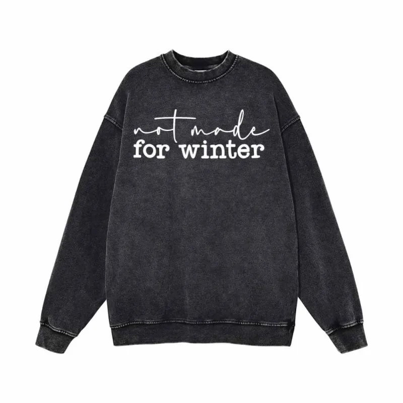 Not Made For Winter Vintage Washed Sweatshirt sold by GTHIC