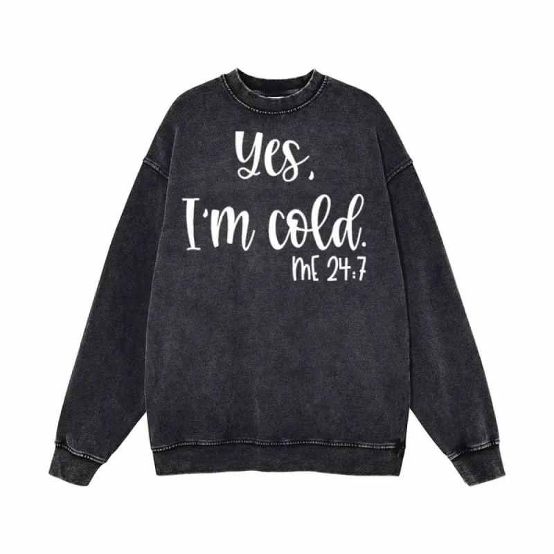 Yes I’m Cold English Letters Vintage Washed Sweatshirt sold by GTHIC
