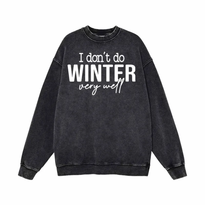 I Don’t Do Winter Very Well Vintage Washed Sweatshirt sold by GTHIC