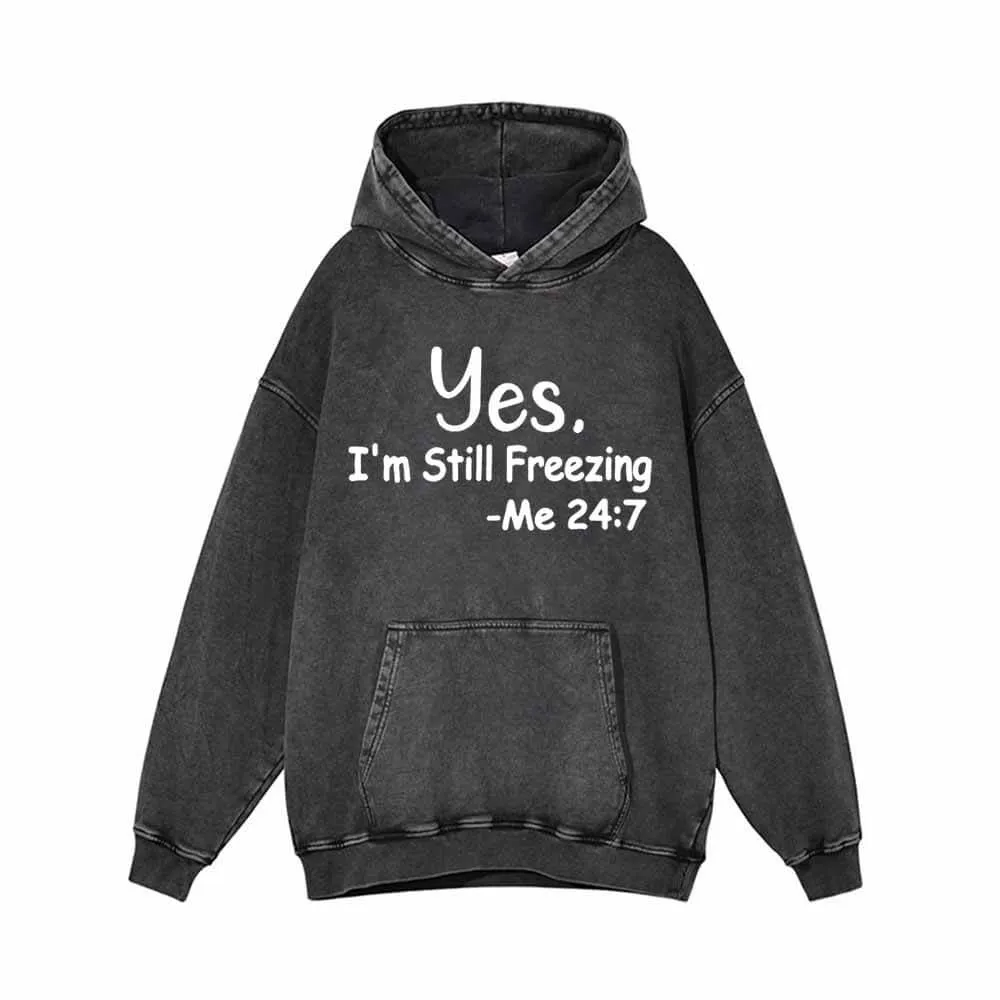 Yes I’m Still Freezing Letters Vintage Washed Hoodie sold by GTHIC