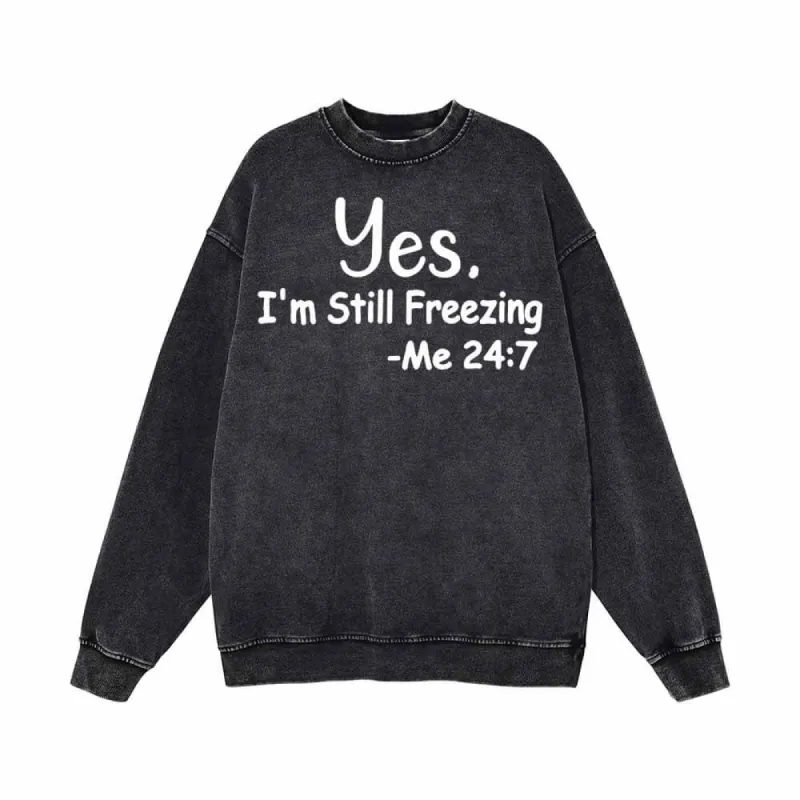 Yes I’m Still Freezing Letters Vintage Washed Sweatshirt sold by GTHIC