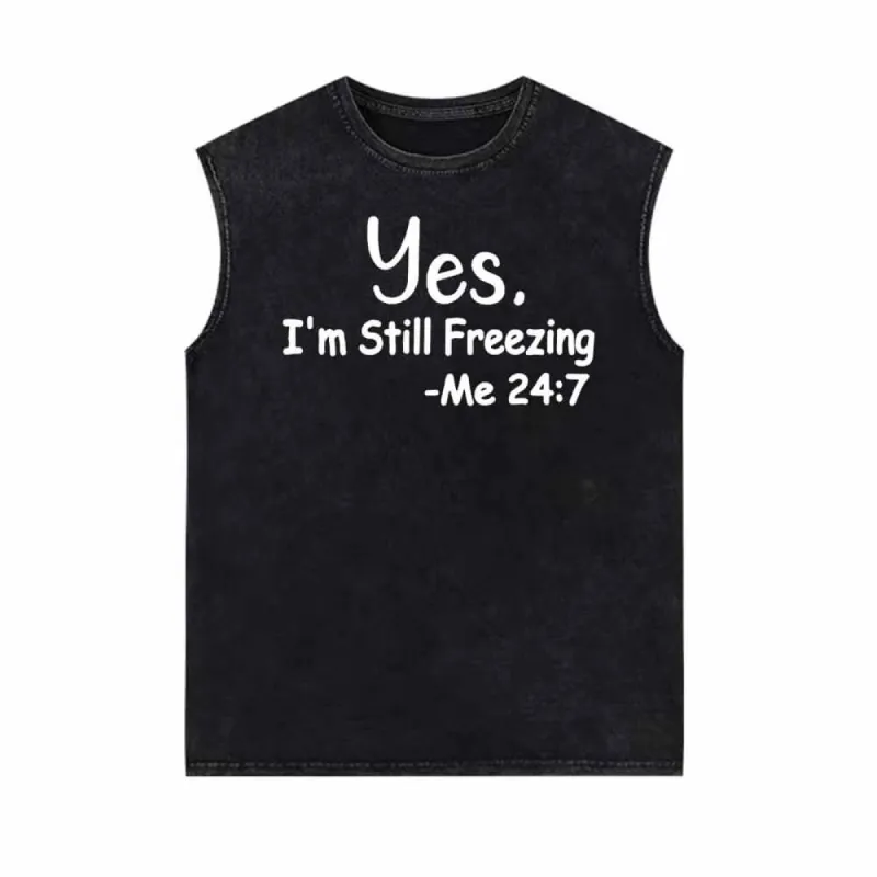 Yes I’m Still Freezing Letters Vintage Washed Vest Top sold by GTHIC