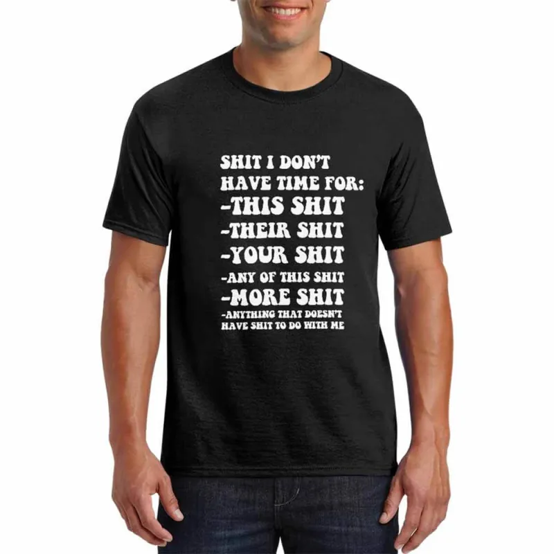 Shit I Don’t Have Time For Print Casual Cotton T-shirt sold by GTHIC
