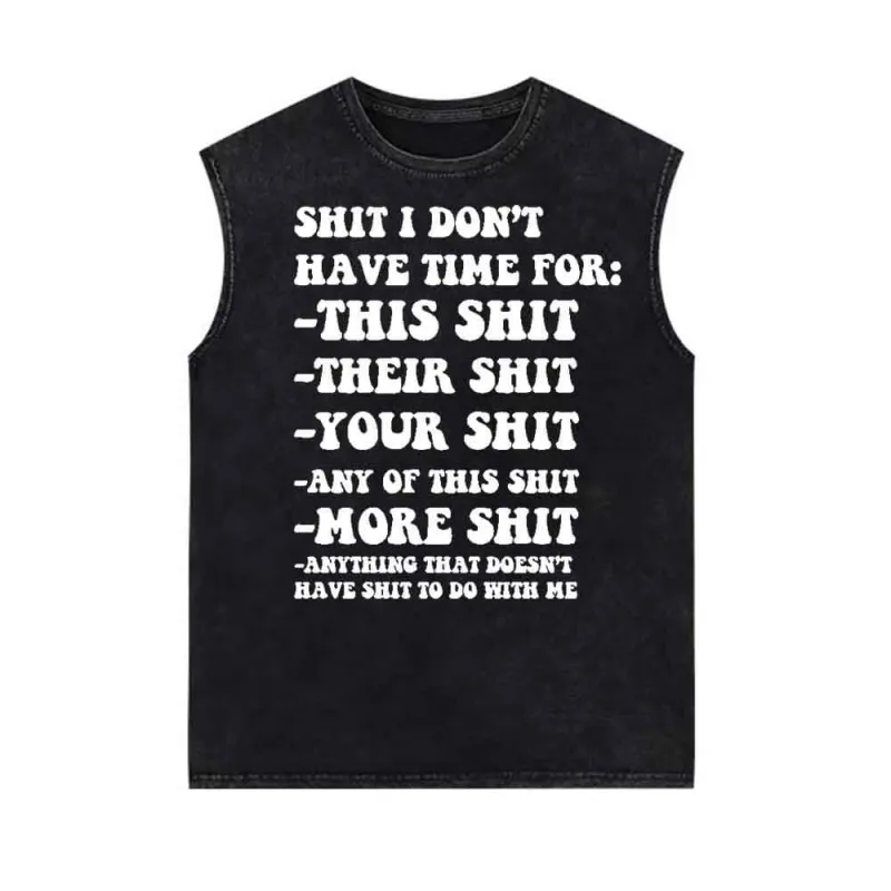 Shit I Don’t Have Time For Print Cotton Vintage Washed Vest Top sold by GTHIC
