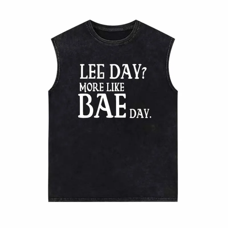 Leg Day More Like Bae Day Vintage Washed Vest Top sold by GTHIC