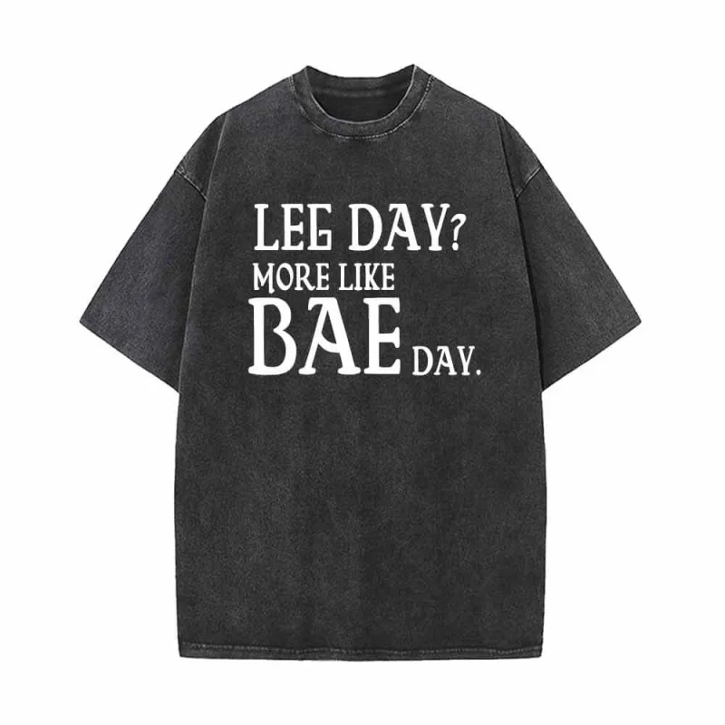 Leg Day More Like Bae Day Vintage Washed T-shirt sold by GTHIC
